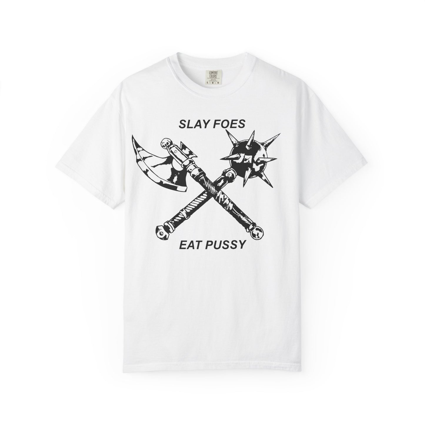 Graphic T-Shirt — "Slay Foes Eat Pussy" Crossed Axe & Mace Illustration