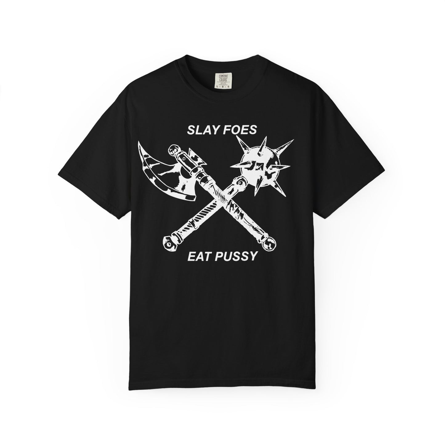 Graphic T-Shirt — "Slay Foes Eat Pussy" Crossed Axe & Mace Illustration
