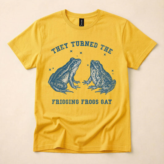 They Turned The Frigging Frogs Gay Shirt | Funny Conspiracy Tee | LGBT Humor T-Shirt | Sarcastic Gay Gift | The Gay Agenda