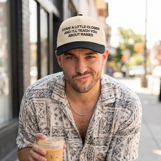 Come A Little Closer And I'll Teach You About Rabies Embroidered Hat, Funny Trucker Cap, Weird Gift for Him, Chaotic Humor Hat, Pride Cap